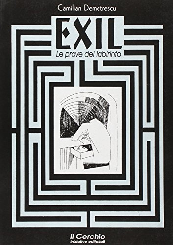 Exil. Le prove del labirinto di Camilian Demetrescu edito da Il Cerchio