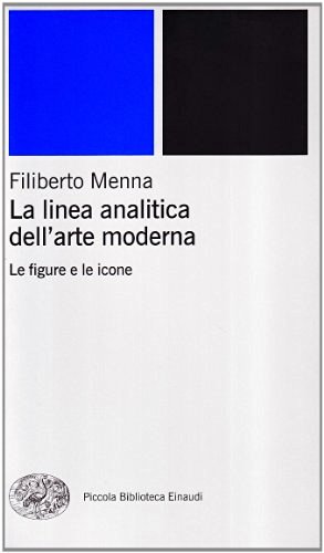 La linea analitica dell'arte moderna. Le figure e le icone di Filiberto Menna edito da Einaudi