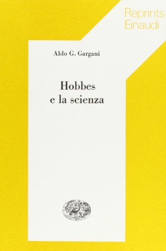Hobbes e la scienza di Aldo Giorgio Gargani edito da Einaudi