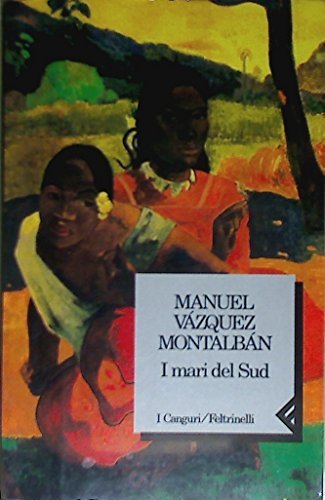 I mari del Sud di Manuel Vázquez Montalbán edito da Feltrinelli