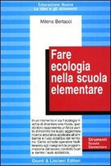Fare ecologia nella scuola elementare di Milena Bertacci edito da Giunti & Lisciani