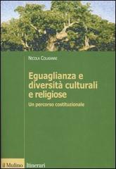 Eguaglianza e diversità culturali e religiose. Un percorso costituzionale di Nicola Colaianni edito da Il Mulino