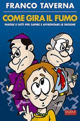 Come gira il fumo. Parole e fatti per capire e affrontare le droghe di Franco Taverna edito da San Paolo Edizioni