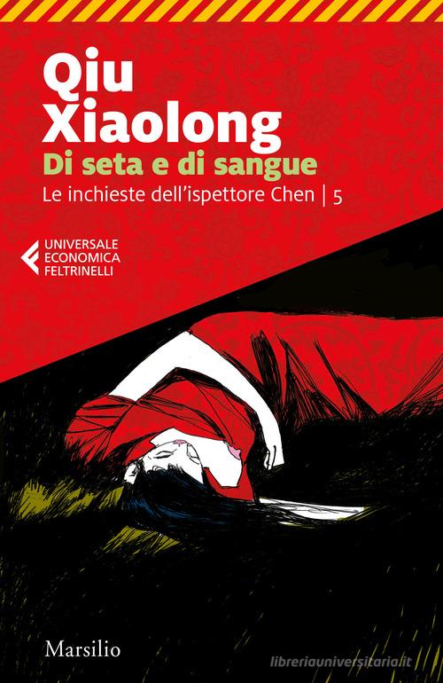 Di seta e di sangue. Le inchieste dell'ispettore Chen vol.5 di Xiaolong Qiu edito da Marsilio