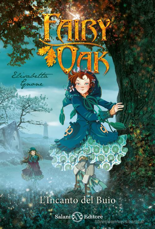 L'incanto del buio. Fairy Oak vol.2 di Elisabetta Gnone edito da Salani