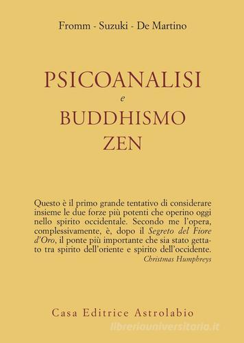 Psicoanalisi e buddhismo zen di Erich Fromm, Taitaro Suzuki Daisetz, Richard De Martino edito da Astrolabio Ubaldini