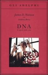 DNA. Il segreto della vita di James D. Watson, Andrew Berry edito da Adelphi