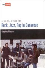 Rock, jazz, pop in Canavese di Gianpiero Madonna edito da Lampi di Stampa