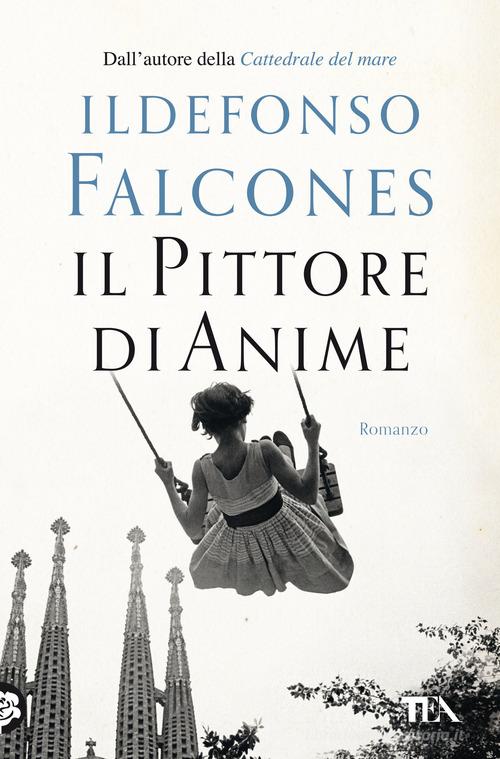 Libro Il pittore di anime di Ildefonso Falcones I massimi TEA di TEA