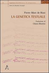 La genetica testuale di Pierre-Marc de Biasi edito da Aracne
