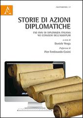 Storie di azioni diplomatiche. 150 anni di diplomazia italiana nei convegni dell'Assdiplar di Daniele Verga edito da Aracne