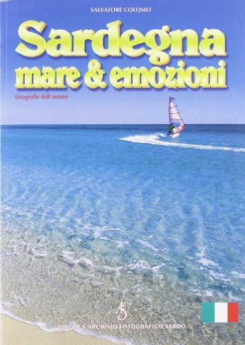 Sardegna. Mare e emozioni di Salvatore Colomo edito da Archivio Fotografico Sardo