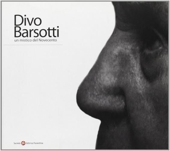 Divo Barsotti, un mistico del Novecento edito da Società Editrice Fiorentina