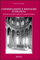 Conservazione e restauro in Francia. 1919-1939: i lavori della Commission des monuments historiques di Stéphane Garnero edito da Alinea