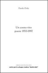 Un cosmo vivo. Poesie 1970-1997 di Danilo Dolci edito da Dante & Descartes