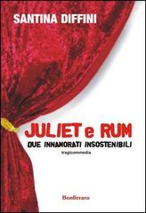 Juliet e Rum due innamorati insostenibili di Santina Diffini edito da Bonfirraro
