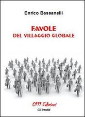 Favole del villaggio globale di Enrico Bassanelli edito da 0111edizioni
