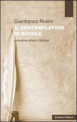 Il contemplatore di nuvole di Gianfranco Rosini edito da Helicon