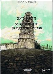 Cento sonetti e 50 nuovi sonetti in vernacolo pisano di Renato Fucini edito da La Bancarella (Piombino)