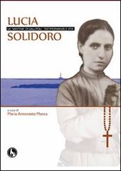 Lucia Solidoro. La «santina» di Gallipoli di M. Antonietta Manca edito da Lupo