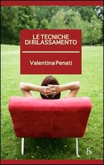 Le tecniche di rilassamento di Valentina Penati edito da FerrariSinibaldi