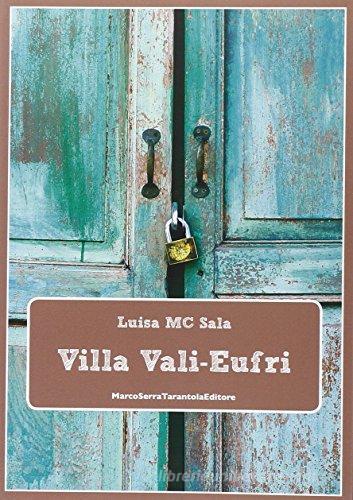 Villa Vali-Eufri di Luisa M. Sala edito da Serra Tarantola