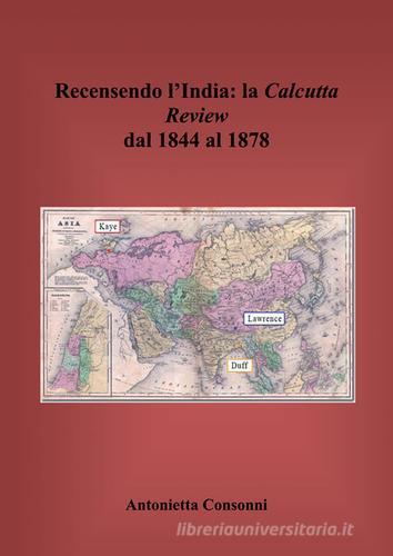 Recensendo l'India. La Calcutta review dal 1844 al 1878 di Antonietta Consonni edito da Nuova Prhomos