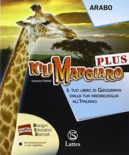 Kilimangiaro plus. Il tuo libro di geografia dalla tua madrelingua allll'italiano. Arabo. Per la Scuola media di Gabriella Porino edito da Lattes