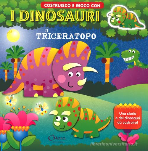 Il triceratopo. Costruisco e gioco con i dinosauri. Ediz. a colori di Jordi Busquets edito da Chiara Edizioni