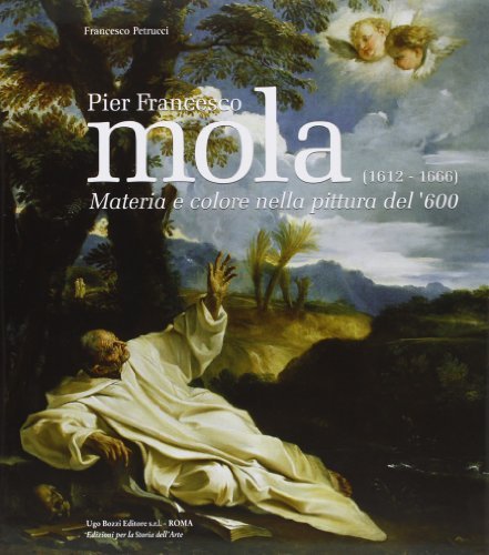 Pier Francesco Mola (1612-1666). Materia e colore nella pittura del '600 edito da Ugo Bozzi Editore