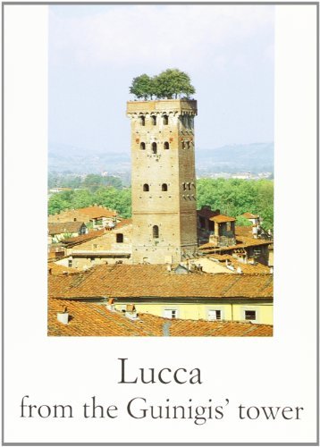 Lucca from the Guinigis' Tower di Roberta Martinelli edito da Pacini Fazzi
