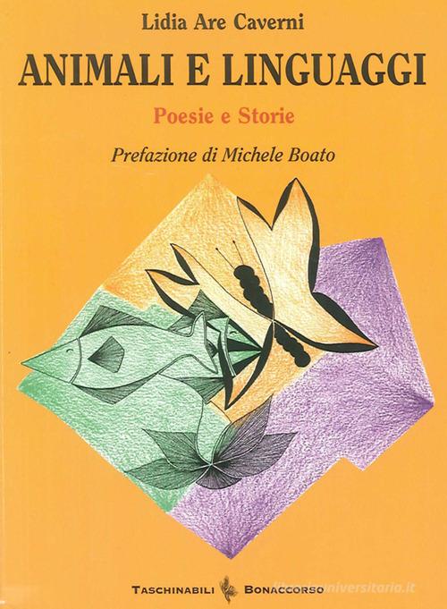 Animali e linguaggi. Poesie-storie di Lidia Are Caverni edito da Bonaccorso Editore