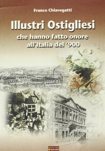 Illustri ostigliesi che hanno fatto onore all'Italia del '900 di Franco Chiavegatti edito da Sometti
