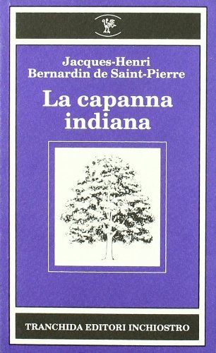 La capanna indiana di Jacques-Henri Bernardin de Saint-Pierre edito da Tranchida