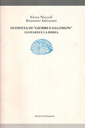 In difesa di «Giobbe e Salomon». Leopardi e la Bibbia di Elena Niccoli, Brunetto Salvarani edito da Diabasis