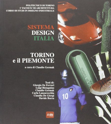 Sistema design Italia. Torino e il Piemonte edito da Lybra Immagine