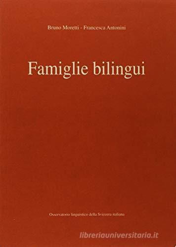 Famiglie bilingui di Bruno Moretti, Francesca Antonini edito da Armando Dadò Editore