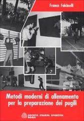 Metodi moderni di allenamento per la preparazione dei pugili di Franco Falcinelli edito da Società Stampa Sportiva