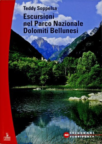 Escursioni. Parco nazionale Dolomiti bellunesi di Teddy Soppelsa edito da Cierre Edizioni