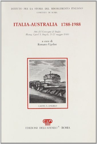 Italia-Australia 1788-1988. Atti del Convegno di studio (Roma, 23-27 maggio 1988) edito da Edizioni dell'Ateneo