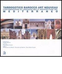 Tardogotico, barocco, Art Nouveau. Contaminazione di linguaggi nelle architetture del mediterraneo edito da CLEAN