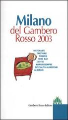 Milano del Gambero Rosso 2003. Ristoranti, trattorie, pizzerie, wine bar, esotici, mangiarsempre, specialità alimentari, alberghi edito da GRH
