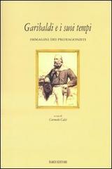 Garibaldi e i suoi tempi. Immagini dei protagonisti. Catalogo della mostra (Tivoli, 15 marzo-10 aprile 2008) edito da Scienze e Lettere