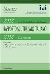 Diciannovesimo rapporto sul turismo italiano 2012-2013 edito da Franco Angeli