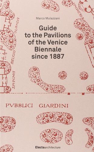 Guide to the pavillon of the Venice Biennale since 1887. Ediz. illustrata di Marco Mulazzani edito da Mondadori Electa