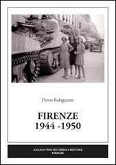 Firenze 1944-1950 di Piero Batignani edito da Pontecorboli Editore