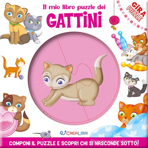 Il mio libro puzzle dei gattini. Gira puzzle. Ediz. a colori edito da Crealibri