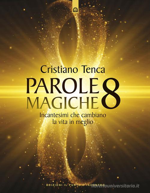 Parole magiche vol. 8 di Cristiano Tenca edito da Edizioni Il Punto d'Incontro