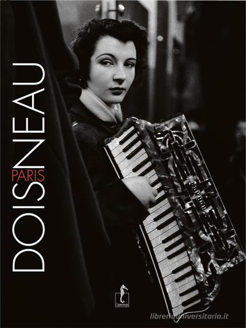 Doisneau-Paris. Ediz. illustrata di Robert Doisneau edito da L'Ippocampo