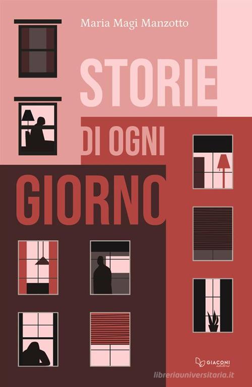 Storie di ogni giorno di Maria Magi Manzotto edito da Giaconi Editore